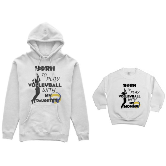 Coordinato felpe madre figlio born to play volleyball whith my son my daughter Per la mamma