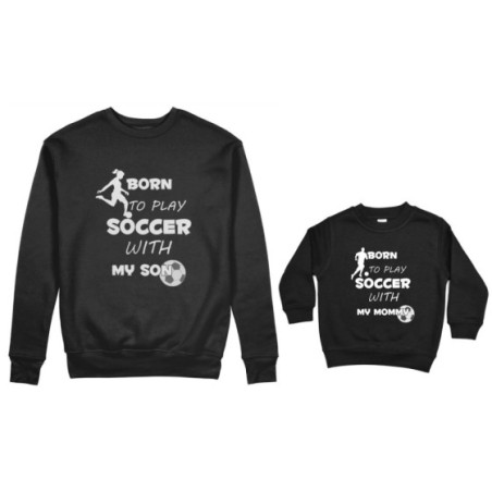 Coordinato felpe madre figlio born to play soccer with my son my daughter Per la mamma