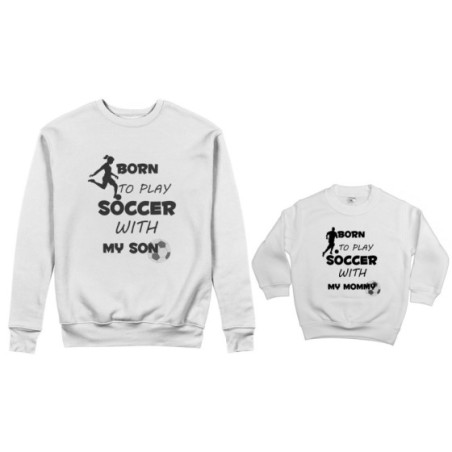 Coordinato felpe madre figlio born to play soccer with my son my daughter Per la mamma