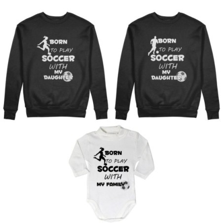 Tris felpe adulti neonato o body lupetto neonato born to play soccer with my son my daughter Per la famiglia