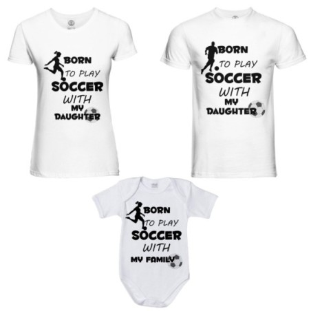 Tris t-shirt adulti e body neonato born to play soccer with my son my daughter Per la famiglia