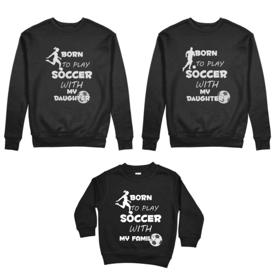 Tris felpe adulti bambino born to play soccer with my son my daughter Per la famiglia 2