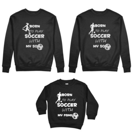 Tris felpe adulti bambino born to play soccer with my son my daughter Per la famiglia