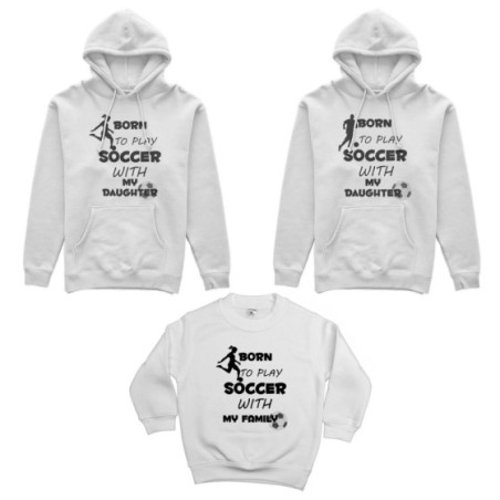 Tris felpe adulti bambino born to play soccer with my son my daughter Per la famiglia