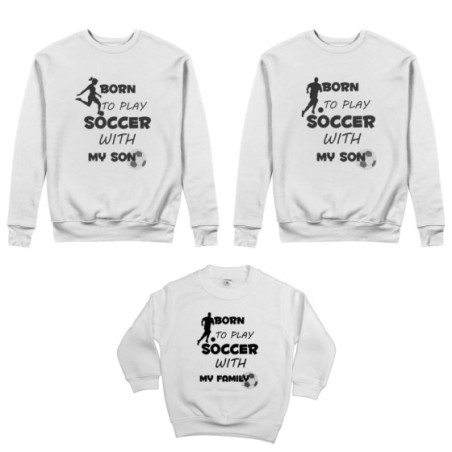 Tris felpe adulti bambino born to play soccer with my son my daughter Per la famiglia