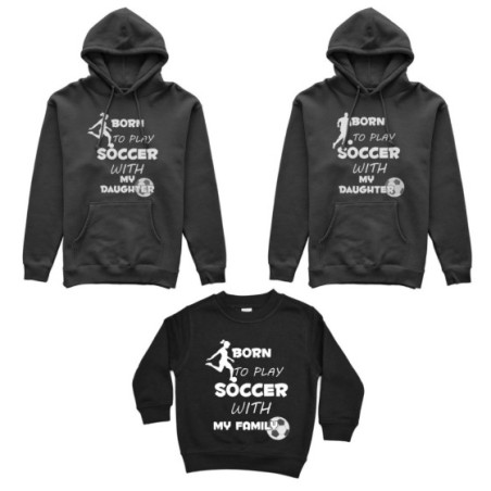 Tris felpe adulti bambino born to play soccer with my son my daughter Per la famiglia