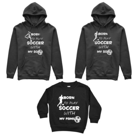 Tris felpe adulti bambino born to play soccer with my son my daughter Per la famiglia