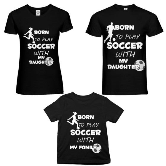 Tris t-shirt adulti bambino born to play soccer with my son my daughter Per la famiglia 2