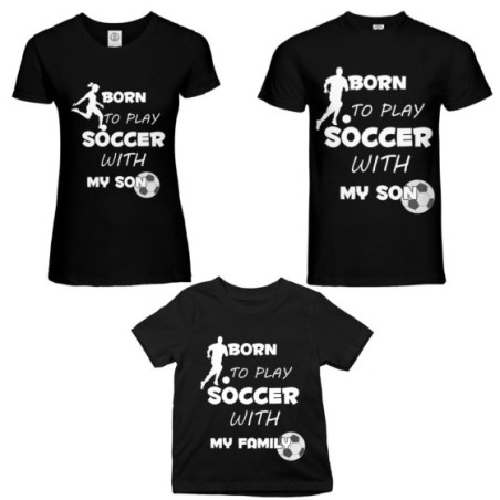 Tris t-shirt adulti bambino born to play soccer with my son my daughter Per la famiglia