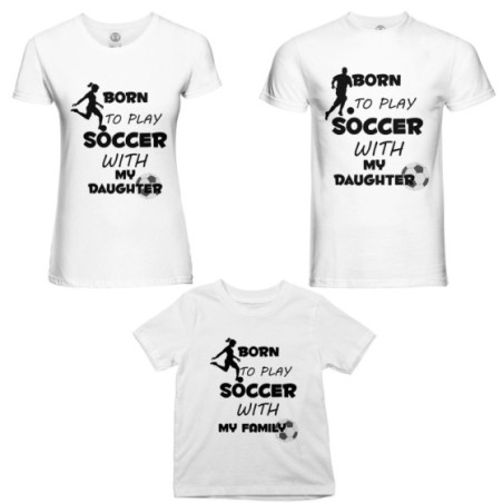 Tris t-shirt adulti bambino born to play soccer with my son my daughter Per la famiglia