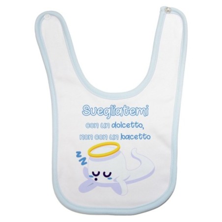 Bavaglino neonato svegliatemi con un dolcetto non con un...