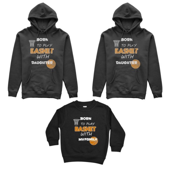 Tris felpe adulti bambino born to play basket with my son my daughter Per la famiglia
