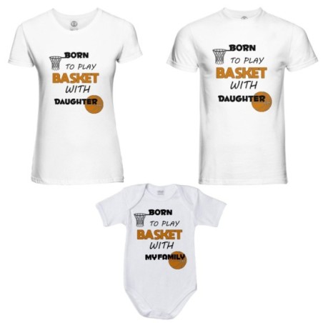 Tris t-shirt adulti e body neonato born to play basket with my son my daughter Per la famiglia