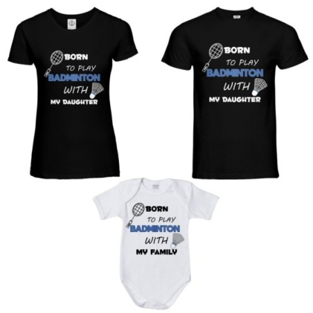Tris t-shirt adulti e body neonato born to play badminton with my son my daughter Per la famiglia