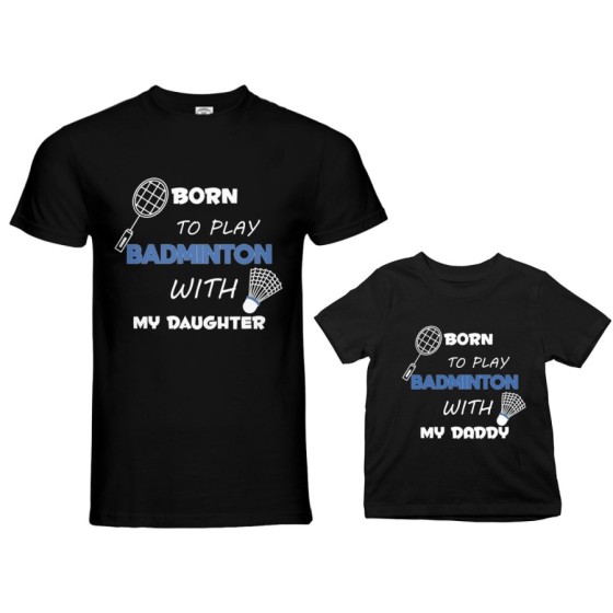 Coordinato t-shirt padre figlio born to play badminton with my son my daughter Per il papà 2