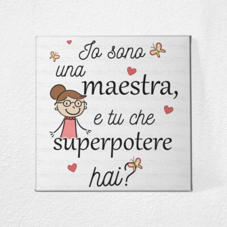 Quadro in tela io sono una maestra e tu che superpotere hai?