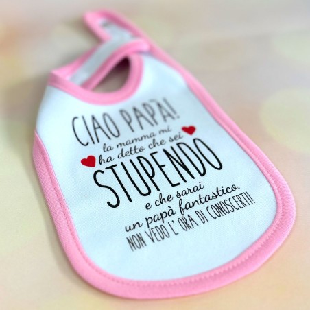 Bavaglino neonato ciao papà mamma mi ha detto che sei stupendo e che sarai un papà fantastico