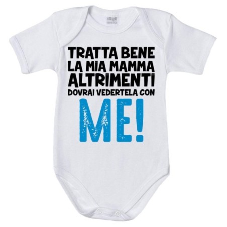 Body neonato tratta bene la mia mamma altrimenti dovrai...
