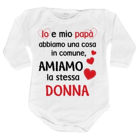 Body neonato io e papà abbiamo una cosa in comune amiamo...