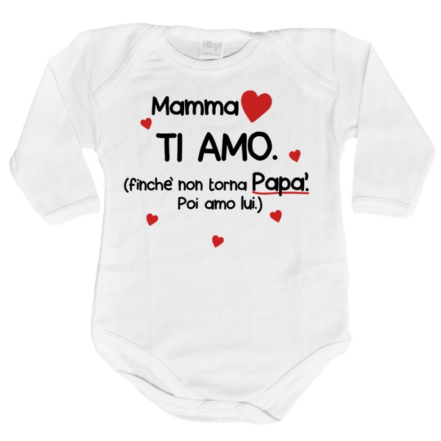 Body neonato mamma ti amo finchè non torna papà poi amo lui Per la mamma