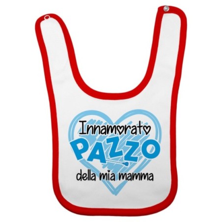 Bavaglino neonato innamorata pazza della mia mamma