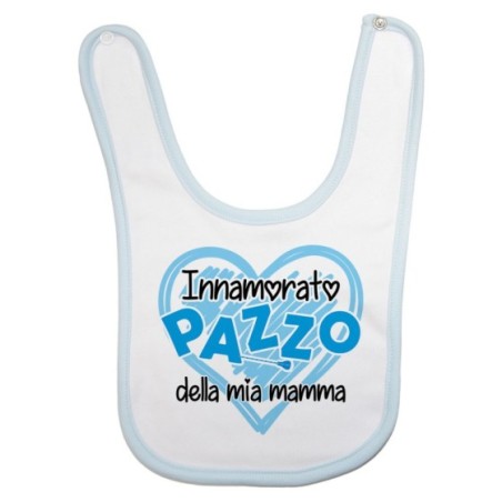 Bavaglino neonato innamorata pazza della mia mamma Per la mamma