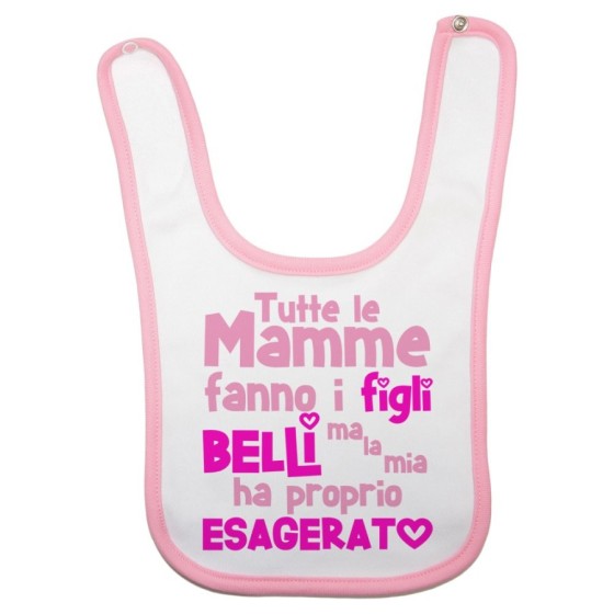 Bavaglino neonato tutte le mamme fanno i figli belli ma la mia ha proprio esagerato Per la mamma