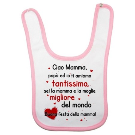Bavaglino mamma papà ed io ti amiamo tantissimo sei la migliore al mondo buona festa della mamma Per la mamma