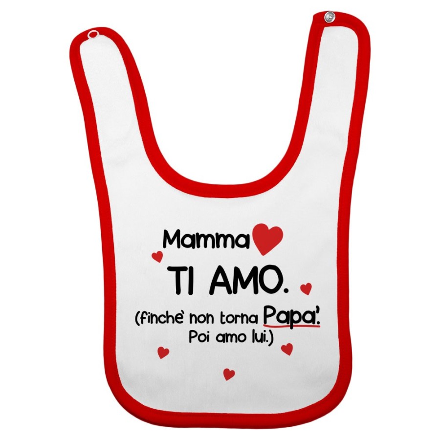 Bavaglino neonato mamma ti amo finchè non torna papà poi amo lui Per la mamma