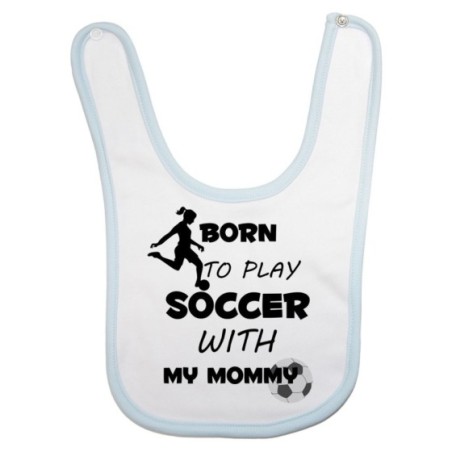 Bavaglino neonato born to play soccer with my mommy Per la mamma