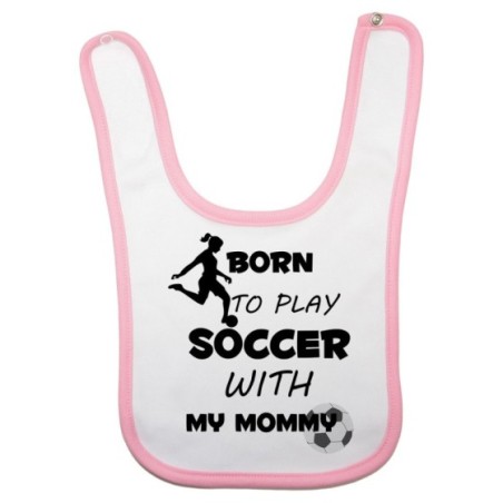 Bavaglino neonato born to play soccer with my mommy Per la mamma