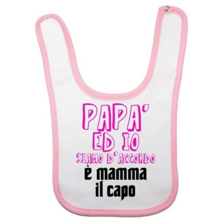 Bavaglino neonato papà ed io siamo d'accordo è mamma il capo