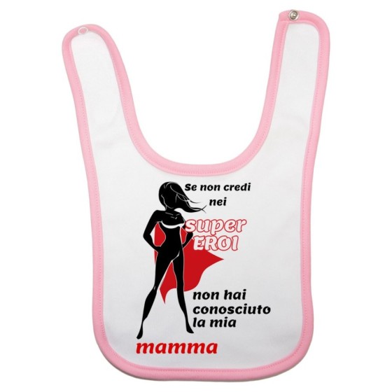 Bavaglino neonato se non credi nei super eroi non hai conosciuto la mia mamma Per la mamma