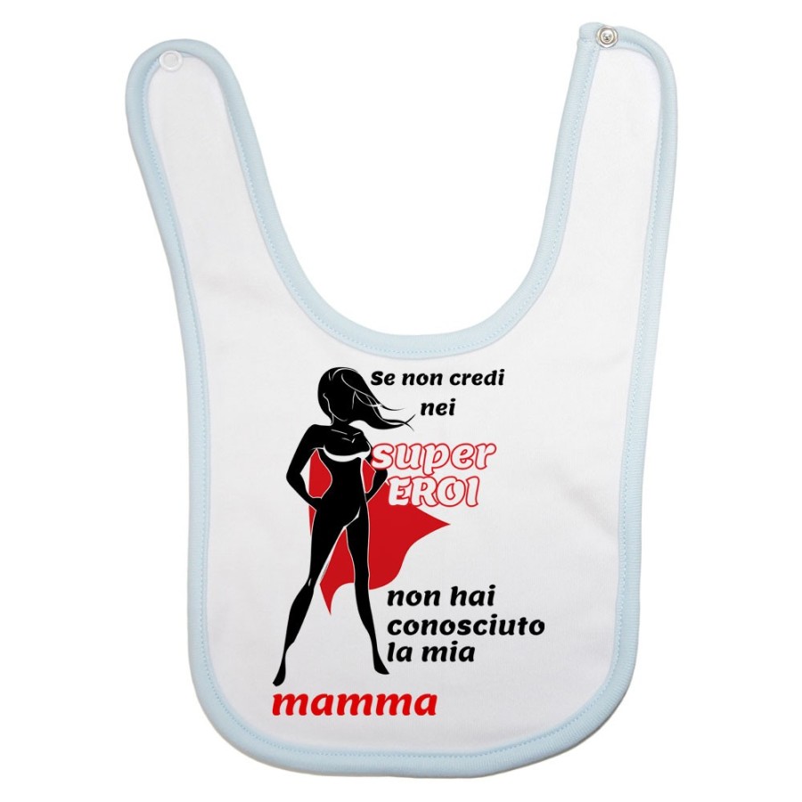 Bavaglino neonato se non credi nei super eroi non hai conosciuto la mia mamma Per la mamma