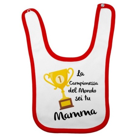 Bavaglino neonato la campionessa del mondo sei tu mamma Per la mamma