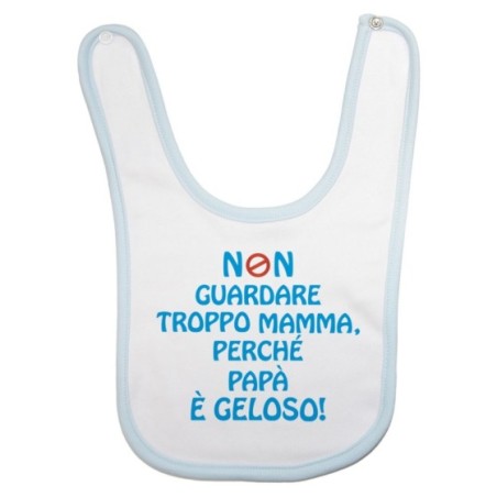 Bavaglino neonato non guardare troppo mamma perché papà è...