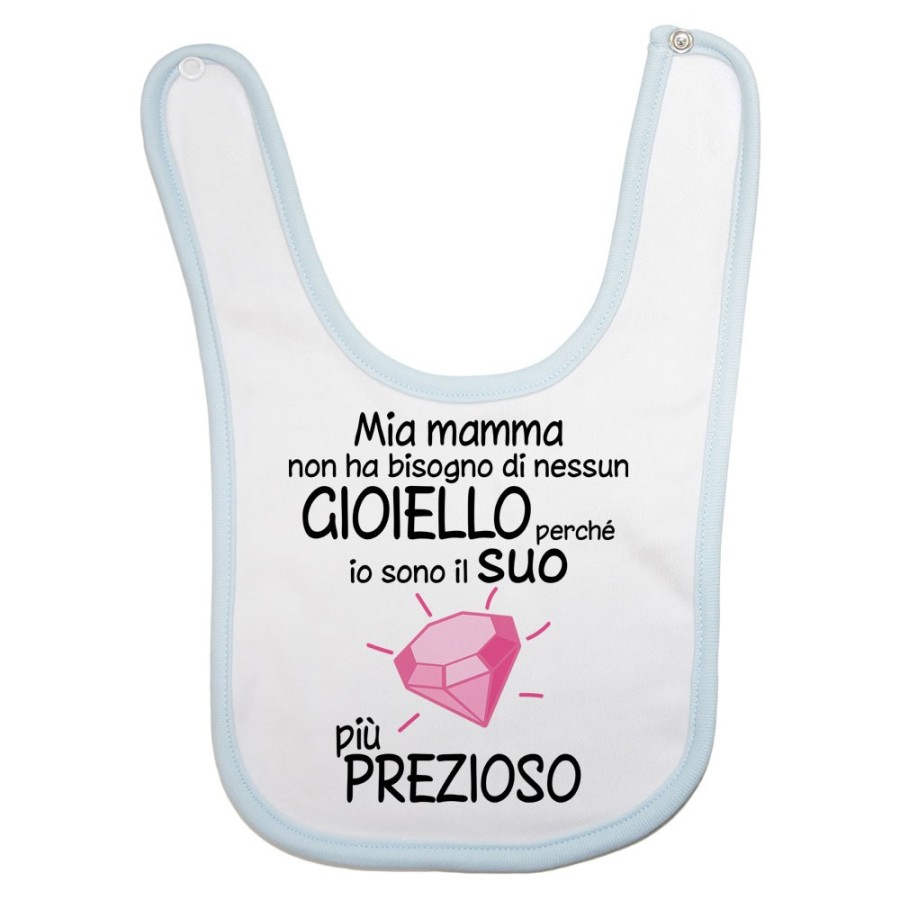 Bavaglino mia mamma non ha bisogno di nessun gioiello perchè sono il suo diamante più prezioso Per la mamma
