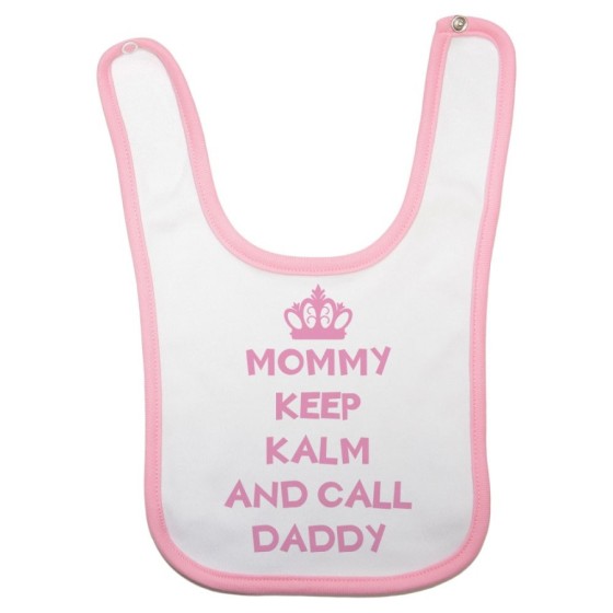 Bavaglino neonato mommy keep calm and call daddy Per la mamma