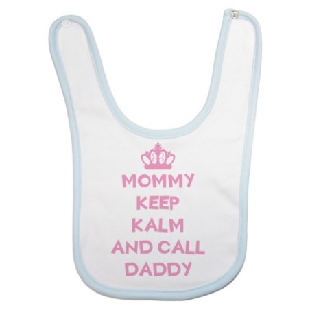 Bavaglino neonato mommy keep calm and call daddy Per la mamma
