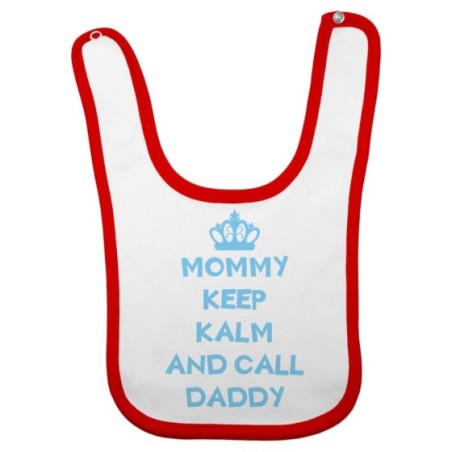 Bavaglino neonato mommy keep calm and call daddy Per la mamma