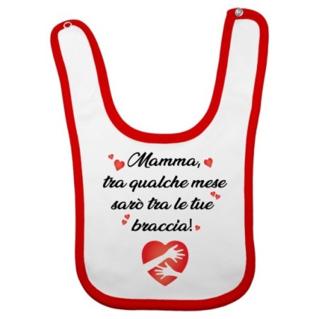 Bavaglino neonato mamma tra qualche mese sarò tra le tue...