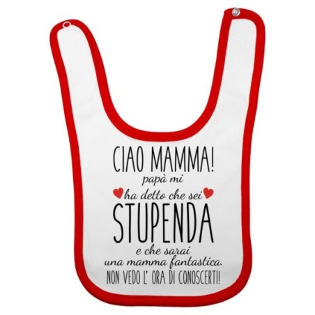 Bavaglino neonato ciao mamma papà mi ha detto che sei...