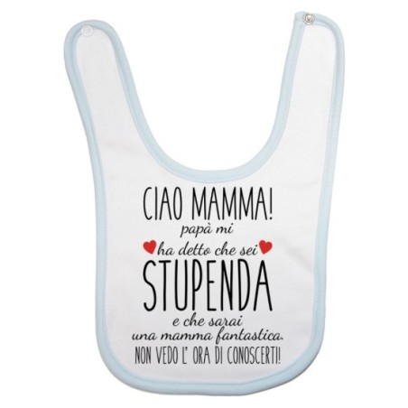 Bavaglino neonato ciao mamma papà mi ha detto che sei stupenda e che sarai una mamma fantastica Per la mamma