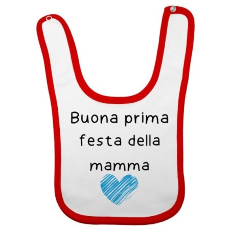Bavaglino neonato buona prima festa della mamma Per la mamma