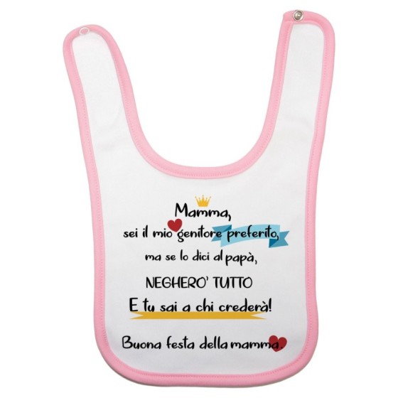 Bavaglino neonato mamma sei il mio genitore preferito ma se lo dici a papà negherò tutto Per la mamma