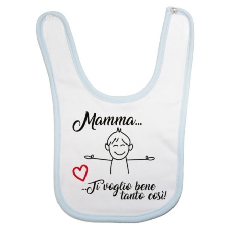 Bavaglino neonato mamma ti voglio bene tanto così Per la mamma