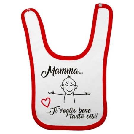Bavaglino neonato mamma ti voglio bene tanto così Per la mamma