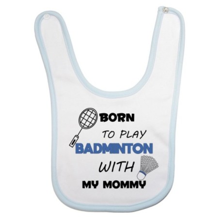 Bavaglino neonato born to play badminton with my mommy Per la mamma