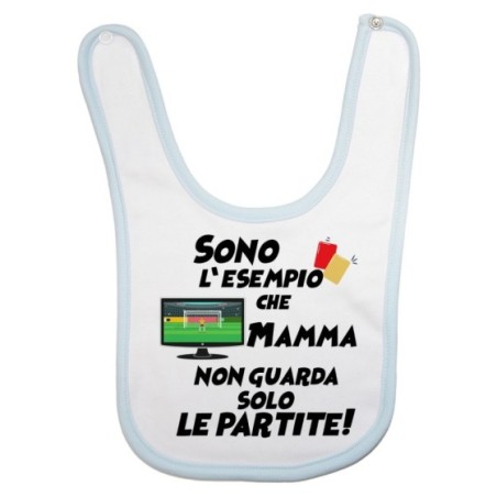 Bavaglino neonato sono l'esempio che mamma non guarda solo le partite Per la mamma