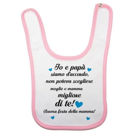 Bavaglino neonato papà non poteva scegliere moglie e mamma migliore di te buona festa della mamma Per la mamma
